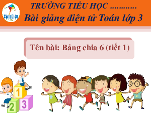 Giáo án powerpoint Bảng chia 6 Toán lớp 3 Cánh diều