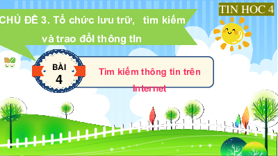 Giáo án Powerpoint Bài 4 Tin học lớp 4 Kết nối tri thức: Tìm kiếm và trao đổi thông tin