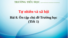 Giáo án Powerpoint Bài 8: Ôn tập chủ đề trường học Tự nhiên xã hội lớp 3 Kết nối tri thức