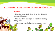 Giáo án Powerpoint Bài 40 Địa lí 10 Kết nối tri thức: Phát triển bền vững và tăng trưởng xanh