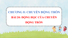 Giáo án powerpoint Động học của chuyển động tròn Vật lí 10 Chân trời sáng tạo