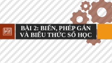 Giáo án PowerPoint Chủ đề F Bài 2 Tin học 10 cánh diều: Biến, phép gán và biểu thức số học