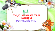 Giáo án Powerpoint Thực hành và trải nghiệm Vui trung thu Toán lớp 1 Chân trời sáng tạo