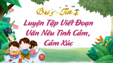 Giáo án Powerpoint Viết: Luyện tập viết đoạn văn nêu tình cảm, cảm xúc (trang 129, 130) Tiếng việt lớp 4 Chân trời sáng tạo