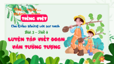 Giáo án Powerpoint Viết đoạn văn kể lại cuộc trò chuyện của em với bà tiên, ông bụt, trong một câu chuyện đã đọc, đã nghe(trang 122) Tiếng việt lớp 4 Chân trời sáng tạo