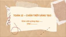 Bài giảng Powerpoint Toán 12 Chân trời sáng tạo