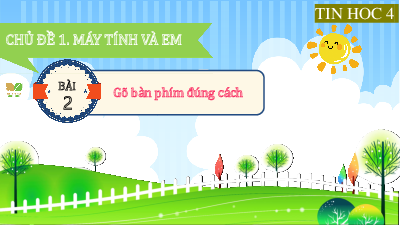 Giáo án Powerpoint Bài 2 Tin học lớp 4 Kết nối tri thức: Gõ bàn phím đúng cách