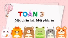 Giáo án powerpoint Một phần hai. Một phần tư Toán lớp 3 Cánh diều