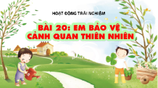 Giáo án Powerpoint Bài 20 HĐTN  lớp 1 Kết nối tri thức: Em bảo vệ cảnh quan thiên nhiên