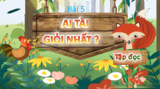 Giáo án Powerpoint Bài 5: Ai tài giỏi nhất? Tiếng việt lớp 4 Chân trời sáng tạo