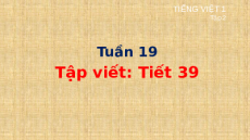 Giáo án Powerpoint Tuần 19 Tiếng việt lớp 1 Cánh diều Powerpoint Tập viết sau bài 96, 97 Tiếng việt lớp 1 Cánh diều