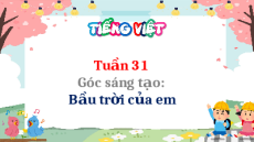 Giáo án Powerpoint Góc sáng tạo: Bầu trời của em Tiếng Việt lớp 5 Cánh diều