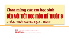 Bài giảng Powerpoint Mĩ thuật 9 Chân trời sáng tạo