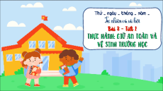 Giáo án Powerpoint Bài 8 Tự nhiên xã hội lớp 3 Chân trời sáng tạo: Thực hành: Giữ an toàn và vệ sinh trường học