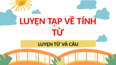 Giáo án Powerpoint Luyện từ và câu: Luyện tập về tính từ Tiếng việt lớp 4 Cánh diều