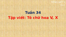 Giáo án Powerpoint Tập viết: Tô chữ hoa V, X Tiếng việt lớp 1 Cánh diều