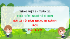 Giáo án Powerpoint Bài 1: Từ bản nhạc bị đánh rơi Tiếng việt lớp 3 Chân trời sáng tạo