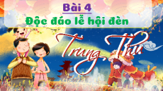 Giáo án Powerpoint Bài 4: Độc đáo lễ hội đèn Trung Thu Tiếng việt lớp 3 Chân trời sáng tạo