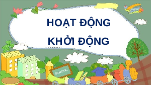 Giáo án Powerpoint Bài 2 Lịch sử 10 Chân trời sáng tạo: Tri thức lịch sử và cuộc sống