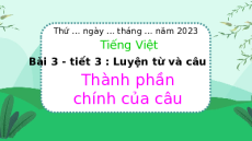 Giáo án Powerpoint Luyện từ và câu: Thành phần chính của câu trang 19, 20 Tiếng việt lớp 4 Chân trời sáng tạo