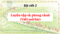 Giáo án Powerpoint Viết: Luyện tập tả phong cảnh (Viết mở bài) Tiếng Việt lớp 5 Cánh diều
