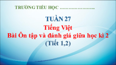 Giáo án Powerpoint Ôn tập giữa học kì 2 Tiếng Việt lớp 5 Kết nối tri thức
