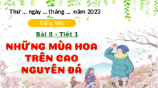 Giáo án Powerpoint Đọc: Những mùa hoa trên cao nguyên đá (trang 107, 108) Tiếng việt lớp 4 Chân trời sáng tạo