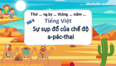Giáo án Powerpoint Bài 8: Sự sụp đổ của chế độ a-pác-thai Tiếng Việt lớp 5 Chân trời sáng tạo