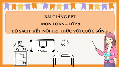 Giáo án Powerpoint Biến đổi đơn giản và rút gọn biểu thức chứa căn thức bậc hai Toán 9 Kết nối tri thức
