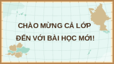 Giáo án Powerpoint Bài 1 Địa lí 8 Chân trời sáng tạo (Phiên bản 2): Đặc điểm vị trí địa lí và phạm vi lãnh thổ