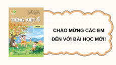 Giáo án Powerpoint Viết: Lập dàn ý cho bài văn thuật lại một sự việc (trang 46, 47) Tiếng việt lớp 4 Kết nối tri thức