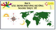 Giáo án Powerpoint Bài 9 Địa lí 6 Kết nối tri thức: Xác định phương hườn ngoài thực địa