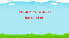 Giáo án Powerpoint Số 10 Toán lớp 1 Chân trời sáng tạo