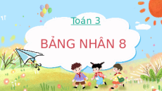 Giáo án Powerpoint Bảng nhân 8 Toán lớp 3 Chân trời sáng tạo