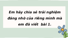 Giáo án powerpoint Viết - Viết bài văn kể lại một trải nghiệm của em | Kết nối tri thức Ngữ văn 6