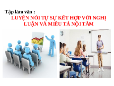 Giáo án Powerpoint Luyện nói: Tự sự kết hợp với nghị luận và miêu tả nội tâm Ngữ văn 9