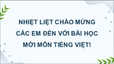 Giáo án Powerpoint Bài 17: Khám phá thế giới Tiếng việt lớp 4 Cánh diều