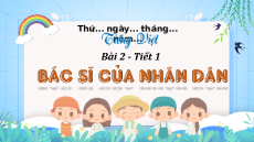 Giáo án Powerpoint Đọc: Bác sĩ của nhân dân trang 13, 14 Tiếng việt lớp 4 Chân trời sáng tạo