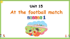 Giáo án Powerpoint Unit 15: At the football match Tiếng Anh lớp 1 Global success