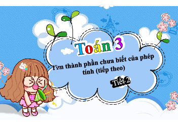 Giáo án Powerpoint Thành phần chưa biết của phép tính (tiếp theo) Toán lớp 3 Cánh diều