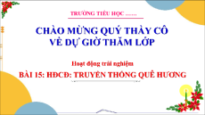 Giáo án Powerpoint Tuần 15 Hoạt động trải nghiệm lớp 3 Cánh diều