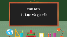 Giáo án powerpoint Lực và chuyển động Vật lí 10 Cánh diều