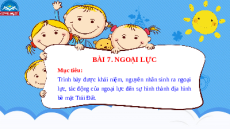 Giáo án Powerpoint Bài 7 Địa lí 10 Chân trời sáng tạo: Ngoại lực