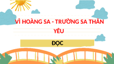 Giáo án Powerpoint Đọc: Vì Hoàng Sa – Trường Sa thân yêu Tiếng việt lớp 4 Cánh diều