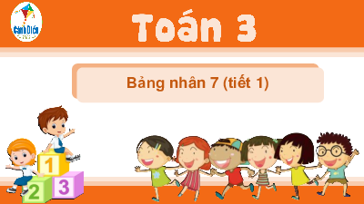Giáo án powerpoint Bảng nhân 7 Toán lớp 3 Cánh diều