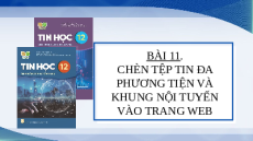 Giáo án Powerpoint Bài 11: Chèn tệp tin đa phương tiện và khung nội tuyến vào trang web Tin học 12 Kết nối tri thức
