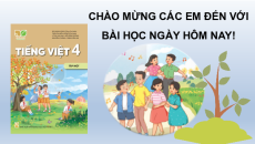 Bài giảng Powerpoint Tiếng việt lớp 4 Học kì 1 Kết nối tri thức (Phiên bản 2)