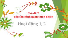 Bài giảng Powerpoint Chủ đề 7. Bảo tồn cảnh quan thiên nhiên