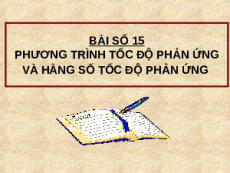 Giáo án powerpoint Phương trình tốc độ phản ứng và hằng số tốc độ phản ứng Hóa học 10 Chân trời sáng tạo