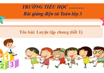Giáo án Powerpoint Luyện tập chung Toán lớp 3 Cánh diều
